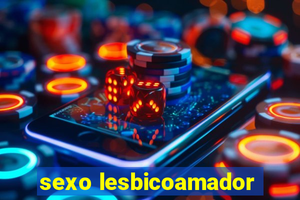 sexo lesbicoamador